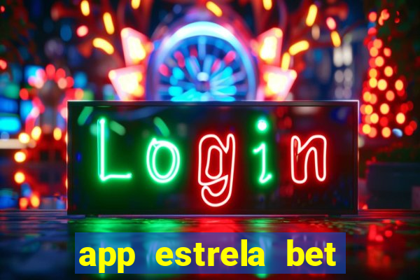 app estrela bet nao compativel